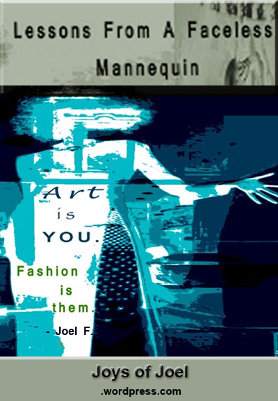 what is fashion and art, lessons from faceless mannequin, joys of joel musings,