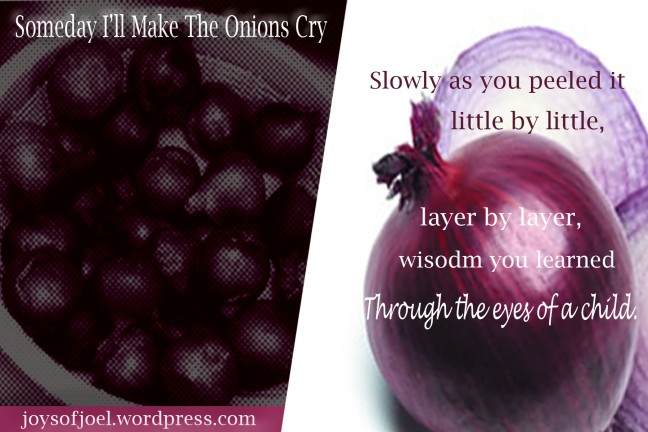 poetry about a child's promise, poem, someday i will make the onions cry