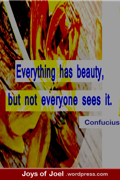 confucius quote, joys of joel poems, what is beauty, who is confucius