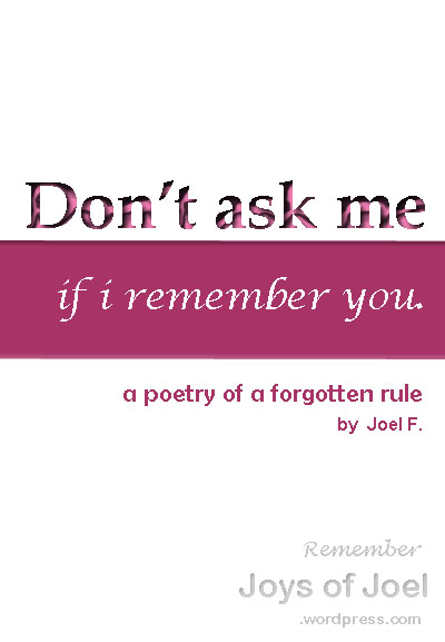 Don't Ask Me If I Remember You, a poem about love and betrayal, joys of joel rhyming poems