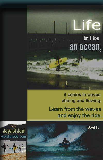 life is like an ocean, joys of joel beautiful life poems, inspiring life quotes, how do you surf the waves